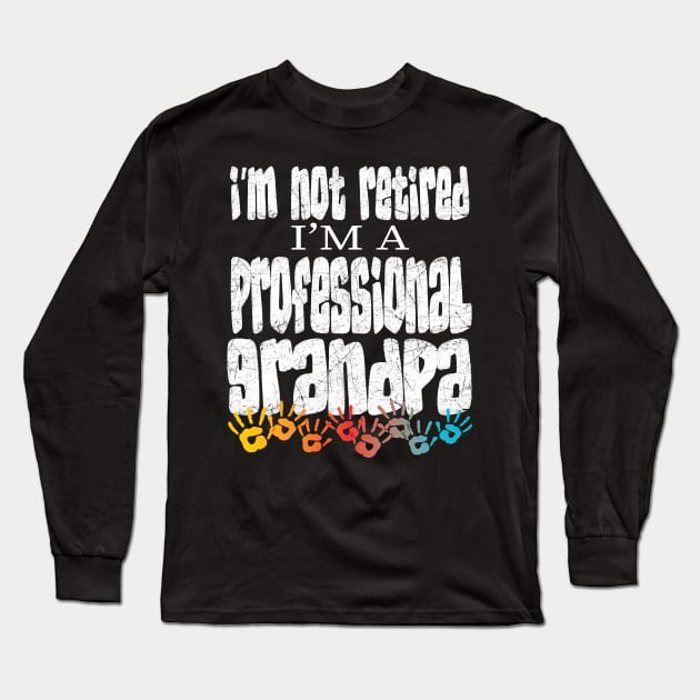 IM NOT RETIRED IM A PROFESSIONAL GRANDPA  - GRANDFATHERS FATHERS DAY GIFTS Long Sleeve T-Shirt by Envision Styles